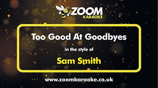 Sam Smith  Too Good At Goodbyes  Karaoke Version from Zoom Karaoke [upl. by Ys773]