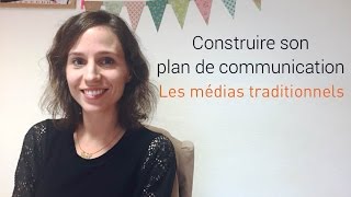 Comment construire un plan de communication Les médias traditionnels [upl. by Doe881]