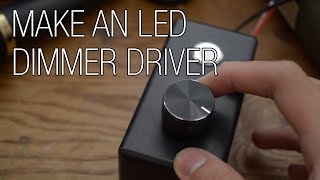 Build your own LED Dimmer Driver [upl. by Nnep980]