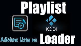 Kodi  BR  POR  Instalar Playlist Load  Repositório de Lista [upl. by Newol163]