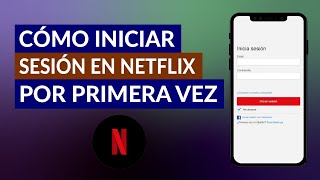 ¿Cómo Iniciar Sesión en Netflix por Primera Vez  Guía Paso a Paso [upl. by Yerga75]