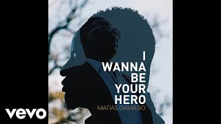 Matias Damasio  I Wanna Be Your Hero Audio [upl. by Anayia]