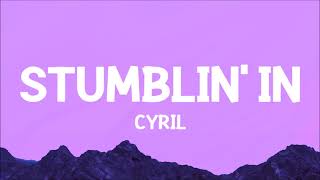 CYRIL  Stumblin In Lyrics [upl. by Anyt]