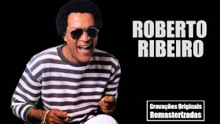 ROBERTO RIBEIRO  Samba de Raiz CD c 20 Faixas [upl. by Grube]