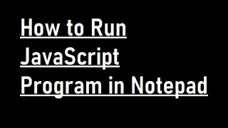 How to Run JavaScript Program in notepad [upl. by Doris]