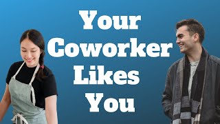 10 Signs Your Coworker Has Feelings For You [upl. by Assinna]