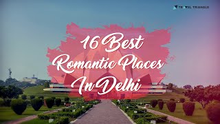 16 Most Romantic Places In Delhi  Couple Friendly Places In Delhi 2024 [upl. by Glynias867]