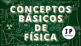 Conceptos básicos de física  Ideas Prácticas [upl. by Bernelle]