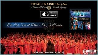 Total Praise Mass Choir  Car Toi Seul Est Dieu Video Cover [upl. by Jahdol]