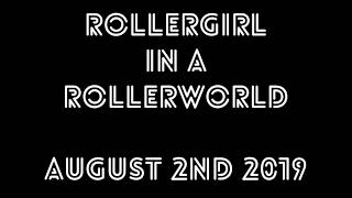 20190802 RollerGirl in a RollerWorld [upl. by Ylhsa]