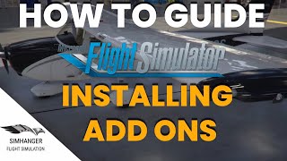 HOW TO GUIDE  MSFS  Installing AddOn Software [upl. by Oba542]