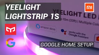 Xiaomi Yeelight LED Strip 1s  Google Home Setup Integration  Review 2020 [upl. by Akerdal]