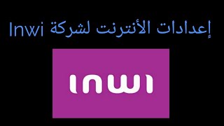 Configuration internet 4G Inwi إعدادات الأنترنت لشركة انوي [upl. by Nonad]