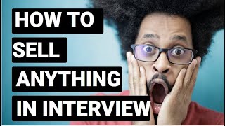 How To Sell Something in an Interview Sales 101 [upl. by Shelden]