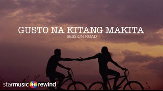 Gusto Na Kitang Makita  Session Road Lyrics [upl. by Buna]