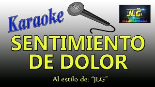 SENTIMIENTO DE DOLOR Karaoke JLG [upl. by Ayatnohs]