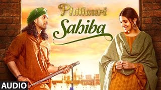 Phillauri  Sahiba Audio Song  Anushka Sharma Diljit Dosanjh Anshai Lal  Shashwat  Romy amp Pawni [upl. by Ettelliw703]