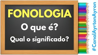 FONOLOGIA  O que é  Qual o significado [upl. by Fabriane775]