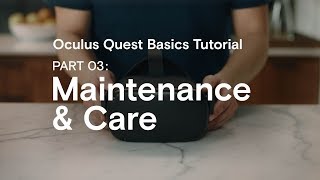 Oculus Quest Basics Tutorial Part 03 Maintenance amp Care [upl. by Ynnaj]