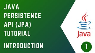 01  Introduction  JAVA PERSISTENCE API JPA  Tutorial  Java [upl. by Eiramlatsyrc]