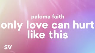 Paloma Faith  Only Love Can Hurt Like This Lyrics [upl. by Ynahpit780]