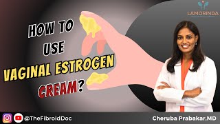 How to use Vaginal Estrogen Cream  TheFibroidDoc  Dr Cheruba Prabakar [upl. by Revolc3]