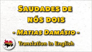 Matias Damásio  Saudades de nós dois [upl. by Alyahsal]