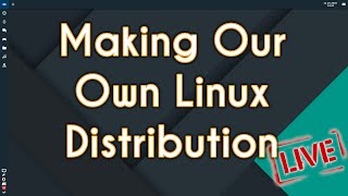 Creating Your Own Linux Distribution [upl. by Nodnahs100]