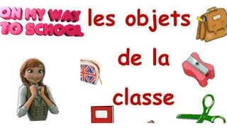 OBJECT FOUND IN THE CLASSROOM IN FRENCH LES OBJETS DE LA CLASSE [upl. by Anahsar]