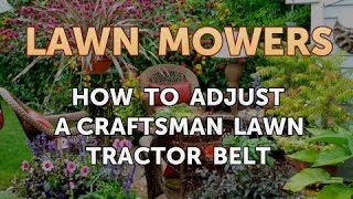 How to Adjust a Craftsman Lawn Tractor Belt [upl. by Adeehsar]