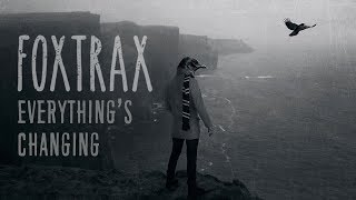 FOXTRAX  Everythings Changing Official Audio [upl. by Ahsaekal]