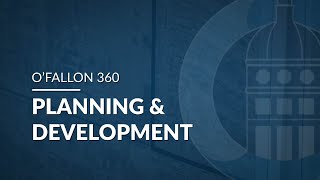 Planning amp Development  OFallon 360 [upl. by Theurich736]