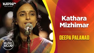 Kathara Mizhimar  Deepa Palanad Feat  Music Mojo Season 6  Kappa TV [upl. by Aneris]