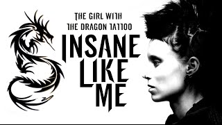 Lisbeth Salander  Insane like me [upl. by Hutchinson]