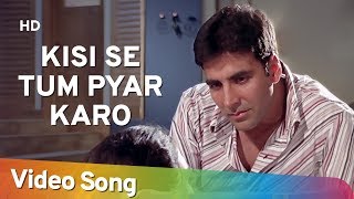 Kisi Se Tum Pyar Karo Sad  Andaaz Songs  Akshay Kumar  Lara Dutta  Filmigaane [upl. by Camel]