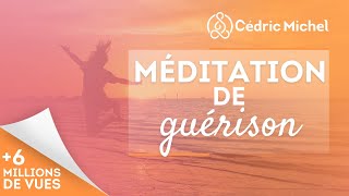 MÉDITATION de GUÉRISON très puissante🎧🎙 Cédric Michel [upl. by Kelwin]