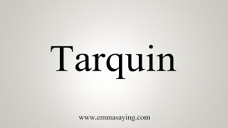 How To Say Tarquin [upl. by Zak296]