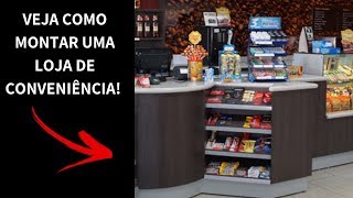 COMO MONTAR UMA LOJA DE CONVENIÊNCIA [upl. by Afaw5]