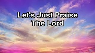 Lets Just Praise The Lord  Songs 4 Worship Lyrics [upl. by Damita]