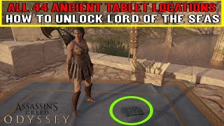 Assassins Creed Odyssey All 44 ANCIENT TABLET LOCATIONS amp LORD OF THE SEA Trophy  Achievement [upl. by Hux]