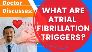 What Are Atrial Fibrillation Triggers  Doctor AFib [upl. by Stiruc]