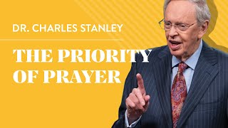 The Priority of Prayer – Dr Charles Stanley [upl. by Yordan41]