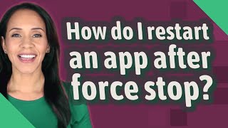 How do I restart an app after force stop [upl. by Noside925]