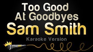 Sam Smith  Too Good At Goodbyes Karaoke Version [upl. by Laird]