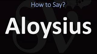 How to Pronounce Aloysius CORRECTLY [upl. by Terryl]