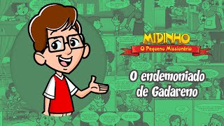 O endemoniado Gadareno  Midinho O Pequeno Missionário [upl. by Umeko188]