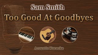 Too Good At Goodbyes  Sam Smith Acoustic Karaoke [upl. by Atiuqram217]